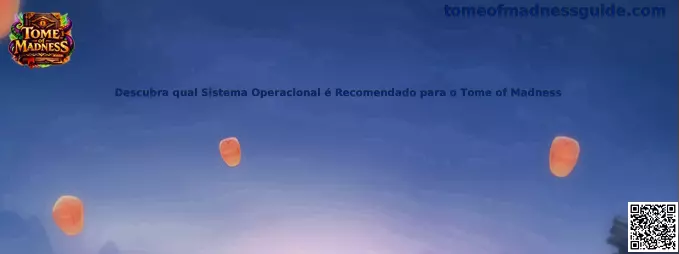 Sistema Operativo Recomendado para Tome of Madness
