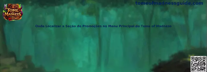 Onde Localizar a Seção de Promoções no Menu Principal do Tome of Madness