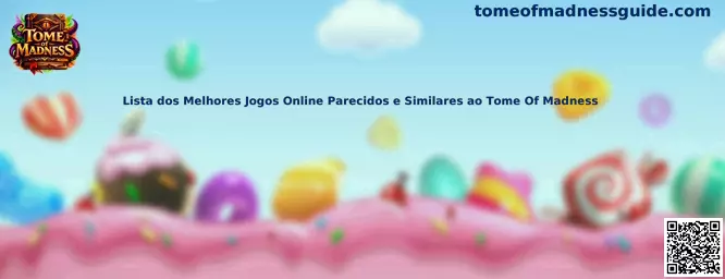 Lista dos Melhores Jogos Online Parecidos e Similares ao Tome Of Madness