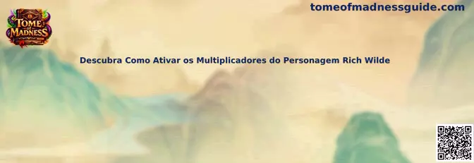 Descubra Como Ativar os Multiplicadores do Personagem Rich Wilde