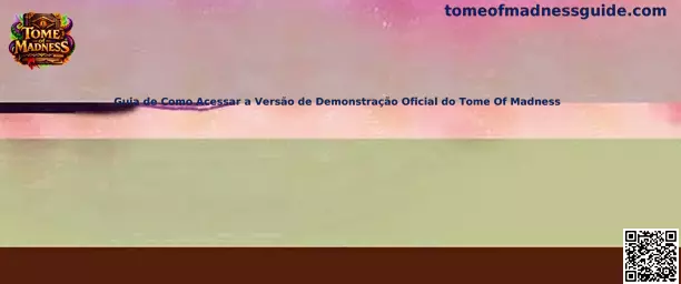 Guia de Como Acessar a Versão de Demonstração Oficial do Tome Of Madness