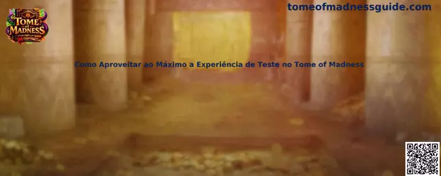 Como Aproveitar ao Máximo a Experiência de Teste no Tome of Madness