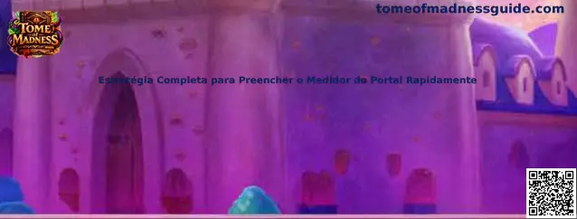Estrategia Completa para Preencher o Medidor do Portal Rapidamente en Tome of Madness